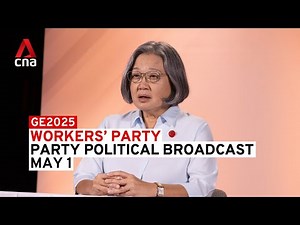 GE2025: Workers’ Party - Party Political Broadcast 2, May 1