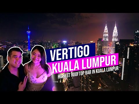 Vertigo Kuala Lumpur | Highest Rooftop Bar in KL | Things to do in Kuala Lumpur