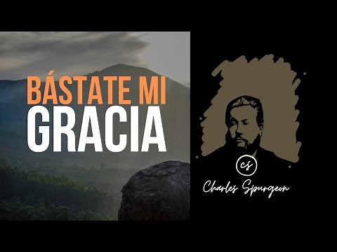 Bástate mi gracia (2 Corintios 12:9) Devocional de hoy Charles Spurgeon