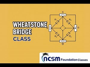 WHEATSTONE BRIDGE CLASS 19 | Physics class for JEE & NEET | NCSM Foundation.