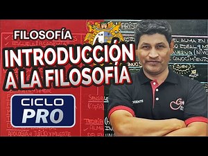 FILOSOFÍA - Introducción a la filosofía [CICLO PRO]