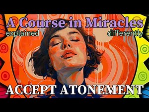 L139: I will accept Atonement for myself. [A Course in Miracles, explained differently]