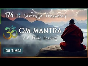 174Hz OM MANTRA | Healing tones of Solfeggio Frequencies | Full Body Healing | Chanting 108 Times