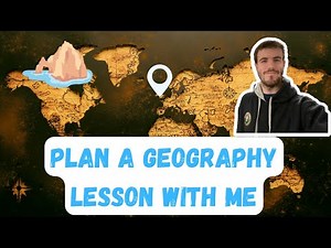 PLAN A GEOGRAPHY LESSON WITH ME - PLANNING LESSONS WITH A TEACHER - PRIMARY SCHOOL LESSON PLANNING