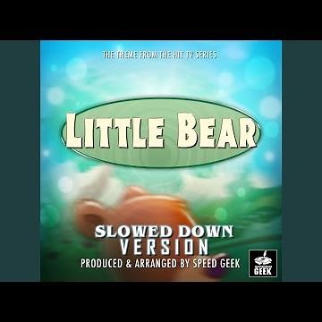 Little Bear Main Theme (From "Little Bear") (Slowed Down Version)