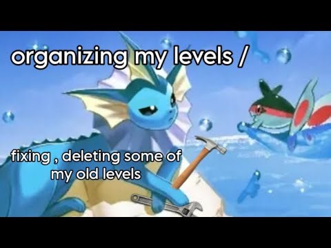 Geometry Dash : Organizing my levels / fixing , deleting stuff - have fun ig [ also req is on ]