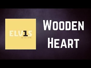 Elvis Presley - Wooden Heart (Lyrics)