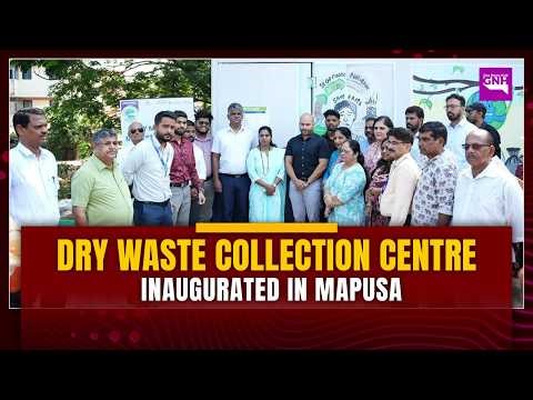 Dry Waste Collection Centre inaugurated in Mapusa