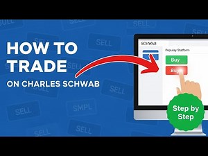 How to Trade on Charles Schwab Platform: Step-by-Step Tutorial