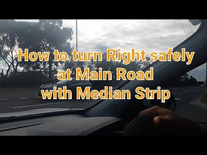 How to turn right at Main road with Median Strip