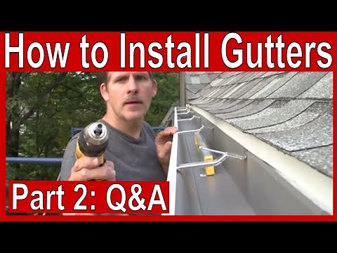 How to Install Gutters Part 2 - Q&A