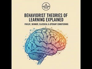 Behaviorist Theories of Learning Explained: Pavlov, Skinner, Classical & Operant Conditioning
