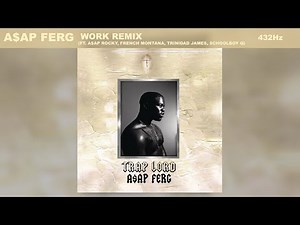 A$AP Ferg - Work REMIX (432Hz) ft. A$AP Rocky, French Montana, Trinidad James, ScHoolBoy Q