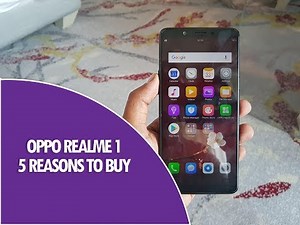 5 Reasons to Buy Oppo Realme 1