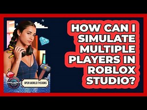 How Can I Simulate Multiple Players In Roblox Studio?