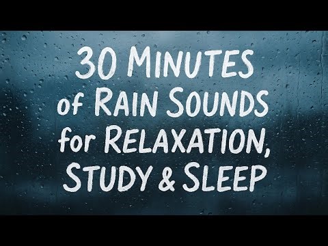 30 Minutes of Rain Sounds for Relaxation, Study & Sleep | Driftable