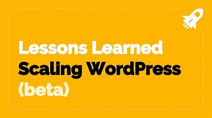 Lessons in Scaling Wordpress