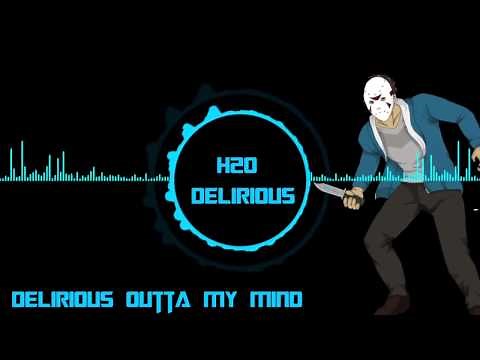 H2O Delirious I Am Delirious Outta My Mind Outro Song