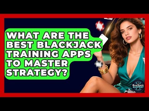 What Are The Best Blackjack Training Apps To Master Strategy? - The Blackjack Blueprint