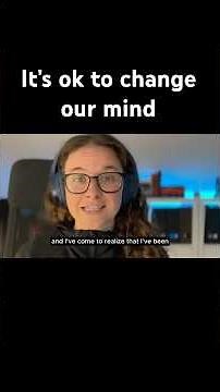 Why it’s ok to change our mind!