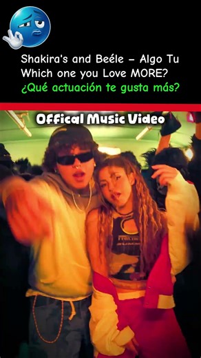 Shakira and Beéle – Algo Tú's Performance... Which one you LOVE more?