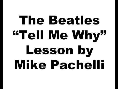 The Beatles -Tell Me Why LESSON by Mike Pachelli