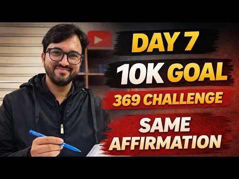 Day 7 | Same Affirmation | 369 Technique | 10,000 Subscribers Goal