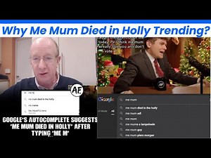 Me Mum Died in Holly – Why Google Autocomplete Shows This