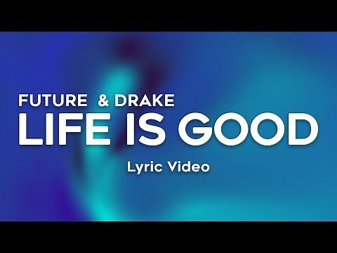 Drake, Future - Life Is Good (Lyrics)