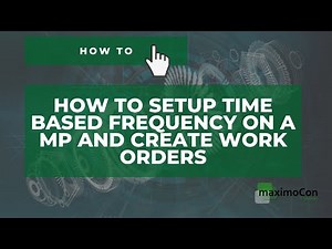 [IBM MAXIMO] How to setup time based frequency on a MP and create Work Orders