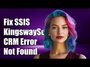 Fix SSIS KingswaySoft Error: 'DynamicsCRM' Connection Type Not Recognized