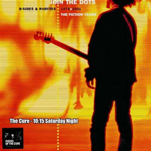 The Cure – 10:15 Saturday Night