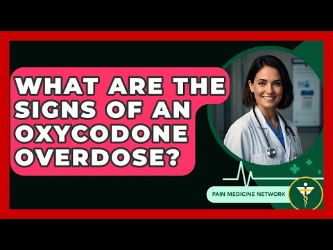 What Are The Signs Of An Oxycodone Overdose? - Pain Medicine Network