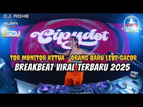 DJ BREAKBEAT VIRAL TERBARU 2025 - DJ TOR MINITOR KETUA X ORANG BARU LEBE GACOR - DJ ADHE