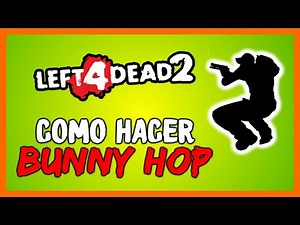 BUNNY HOP - TUTORIAL DE L4D2 en Español