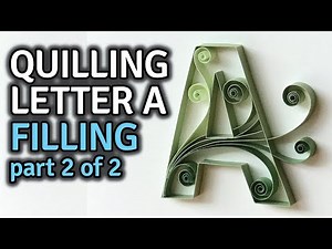 Quilling Letters Tutorial - On-Edge Uppercase Letter A Pattern Template - Fill Letter with Scrolls