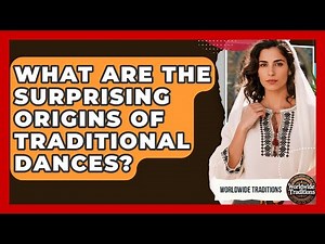 What Are The Surprising Origins Of Traditional Dances? - Worldwide Traditions