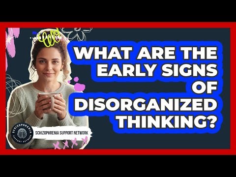 What Are The Early Signs Of Disorganized Thinking?