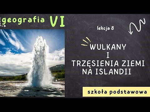 Geografia klasa 6 [Lekcja 8 - Wulkany i trzęsienia ziemi na Islandii]