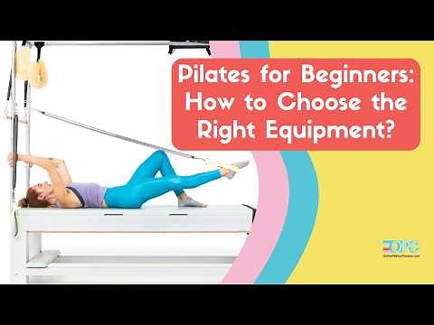 Pilates for Beginners: How to Choose the Right Equipment? | OPC