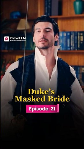 The Duke's Masked Bride | Ep.21 | Full Series | Pocket FM #TDMWLA02 #pocketfm #short