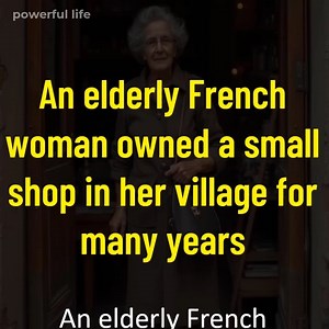 31K views · 780 reactions | An elderly French woman owned a small shop in her village for many years | Powerful Life | Facebook