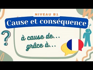 La cause et la conséquence - Leçon de français (Niveau B1) - Cours de grammaire