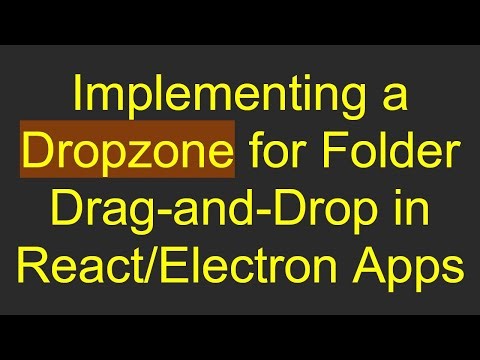 Implementing a Dropzone for Folder Drag-and-Drop in React/Electron Apps