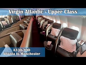 Flight Report ATL-MAN Virgin Atlantic Business Class (Upper Class) A330-300