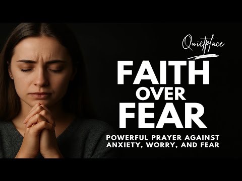 Faith Over Fear 🙏 2 Hours Powerful Prayer Against Anxiety and Fear | Find Peace in God’s Presence
