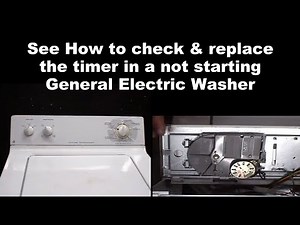 General Electric Washing Machine Not Starting - The Timer