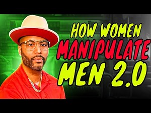 How Women Manipulate Men 2.0