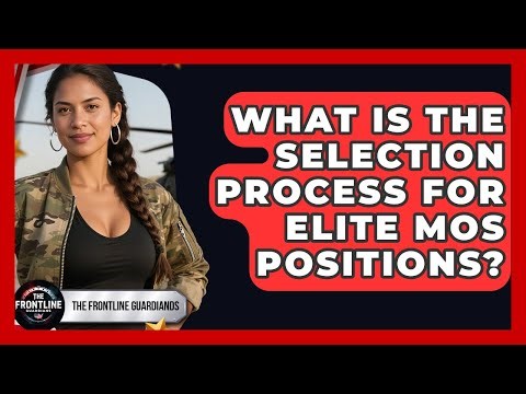 What Is The Selection Process For Elite MOS Positions? - The Frontline Guardians