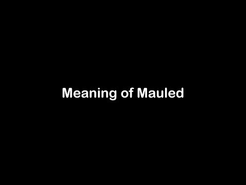 What is the Meaning of Mauled | Mauled Meaning with Example